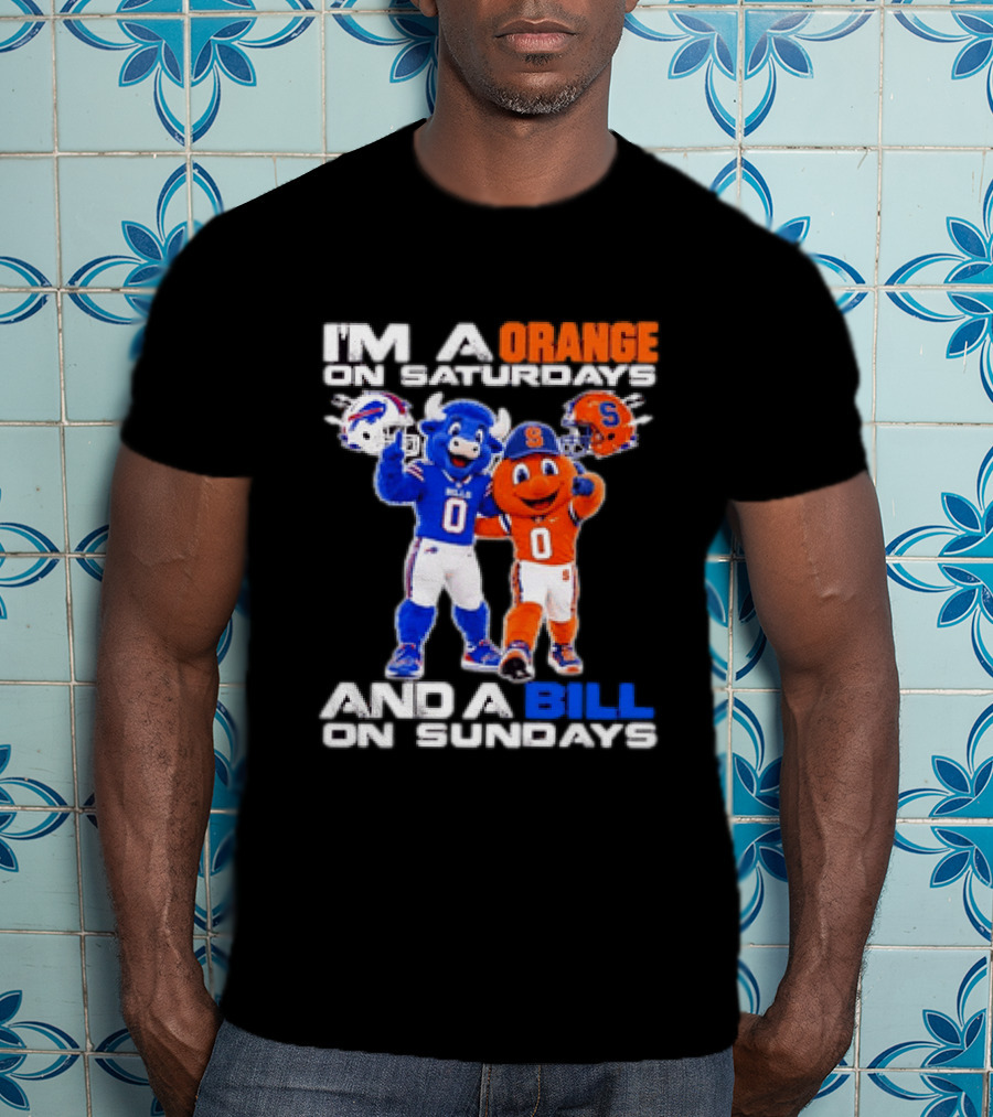 Buffalo Bills Syracuse Orange I'm An Orange On Saturdays And A Bill On Sundays Football Mascots T-Shirt