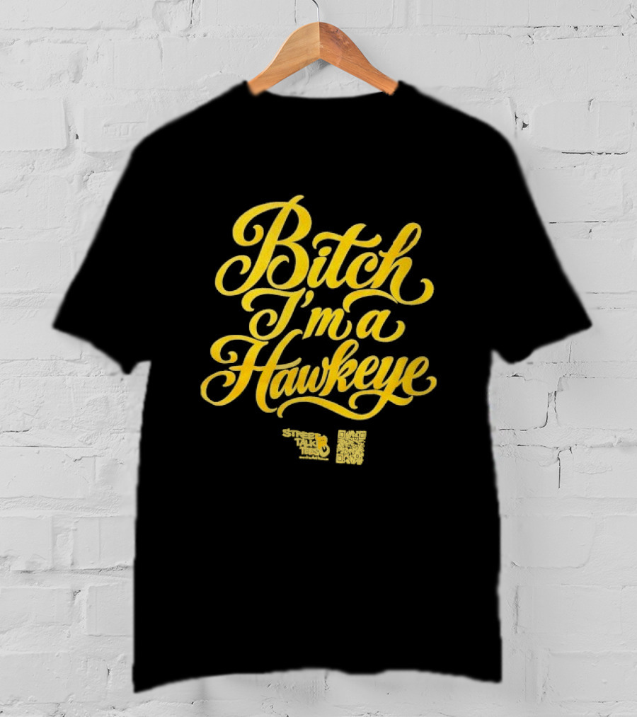 Iowa Hawkeyes Bitch I'm A Hawkeye T-Shirt