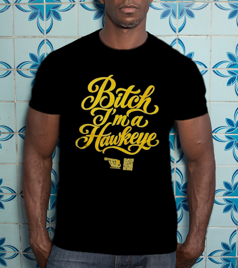 Iowa Hawkeyes Bitch I'm A Hawkeye T-Shirt