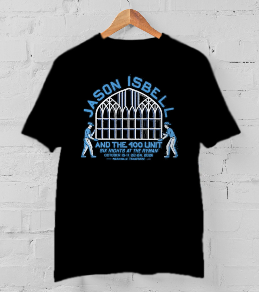 Jason Isbell And The 400 Unit Six Nights At The Ryman 2026 Event Nashville TN October 15 17 And 22 24 T-Shirt