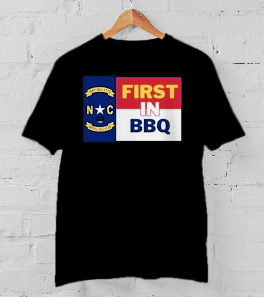 North Carolina May 20th 1775 April 12th 1776 First In BBQ T-Shirt