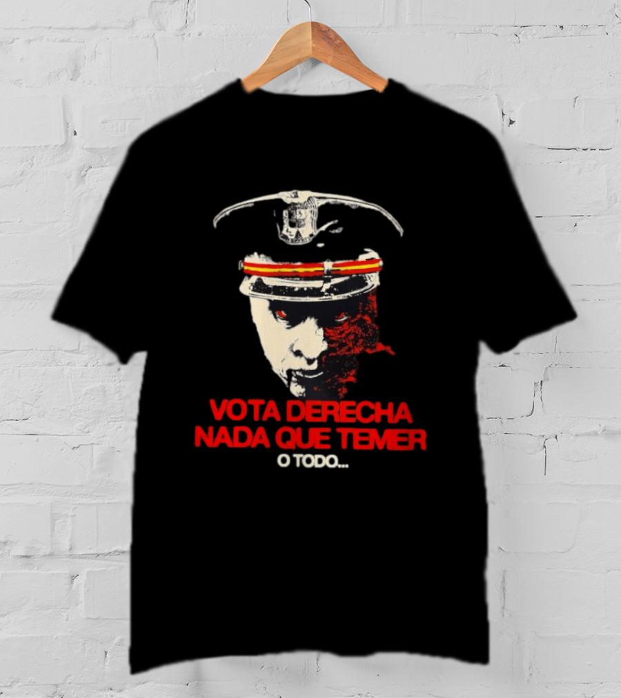 Vota Derecha Nada Que Temer O Todo Political Face And Cap T-Shirt