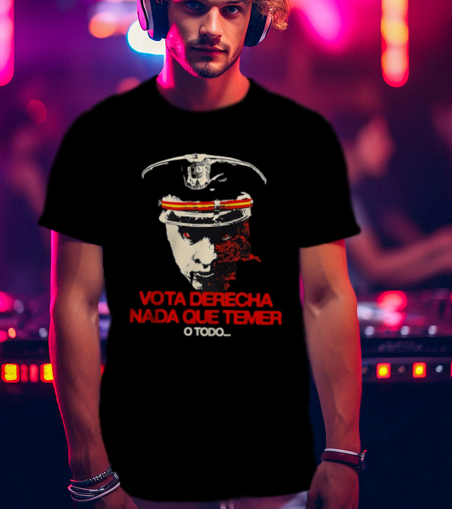 Vota Derecha Nada Que Temer O Todo Political Face And Cap T-Shirt