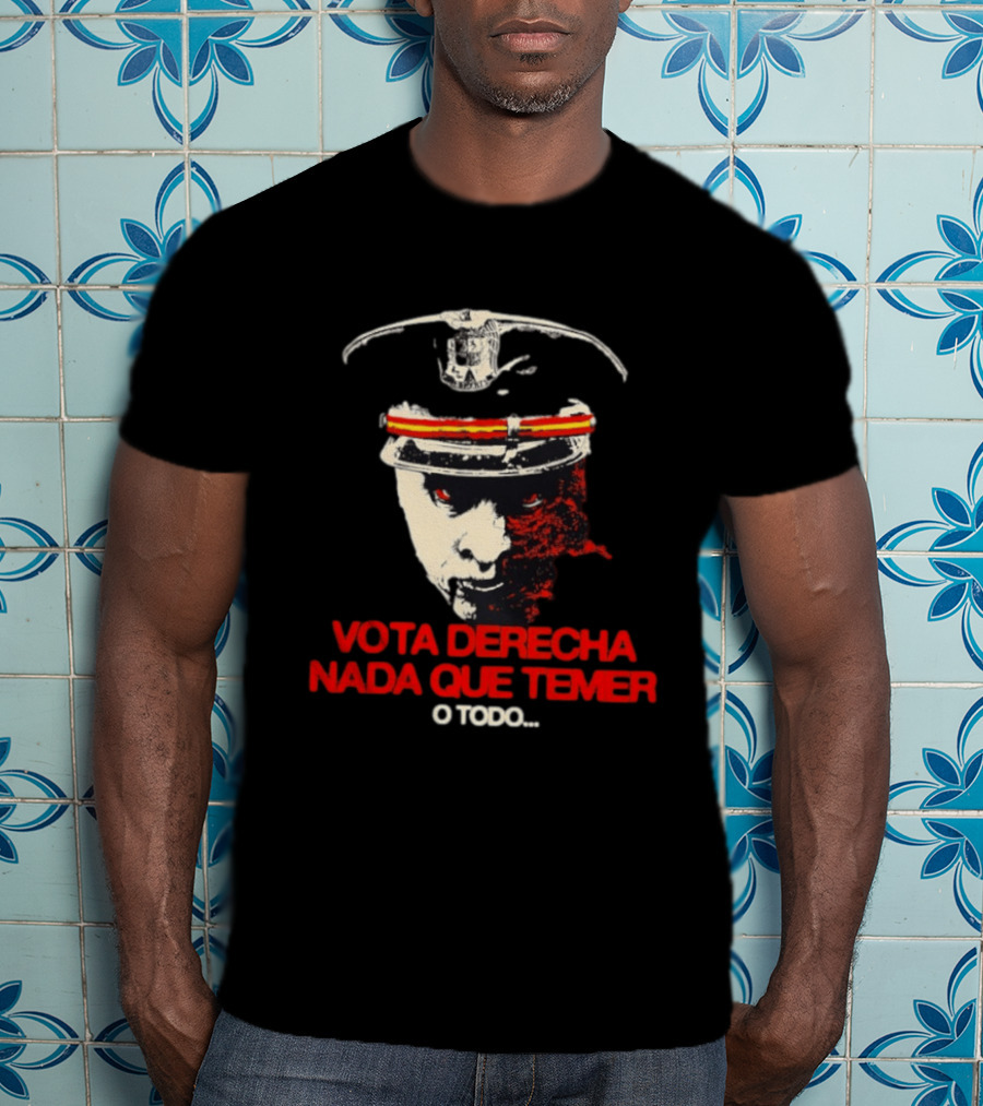 Vota Derecha Nada Que Temer O Todo Political Face And Cap T-Shirt