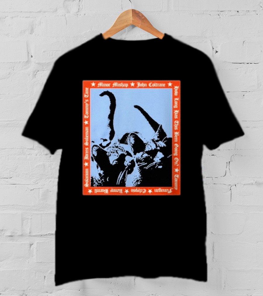 Minor Mishap John Coltrane How Long Has This Been Going On Tommy Butters Solarium Dexter Sullivan Clepsos T-Shirt