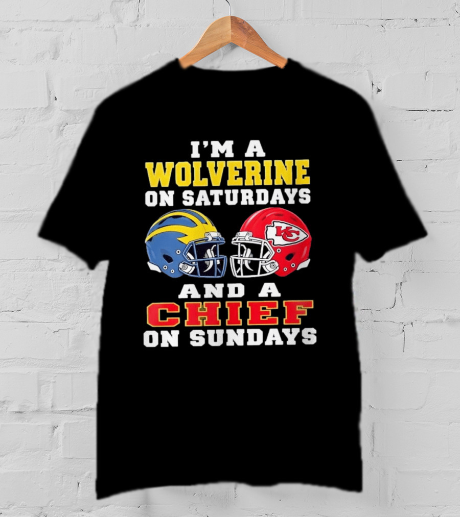 I'm A Wolverine On Saturdays And A Chief On Sundays Football Helmets Kansas City Sports Fan T-Shirt