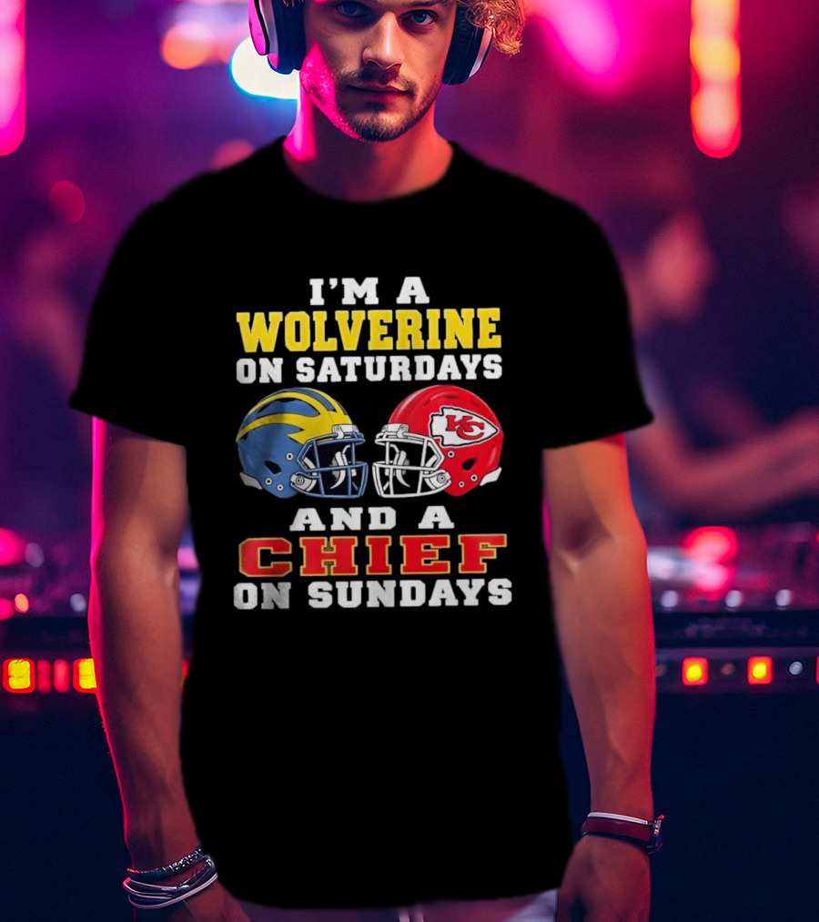 I'm A Wolverine On Saturdays And A Chief On Sundays Football Helmets Kansas City Sports Fan T-Shirt
