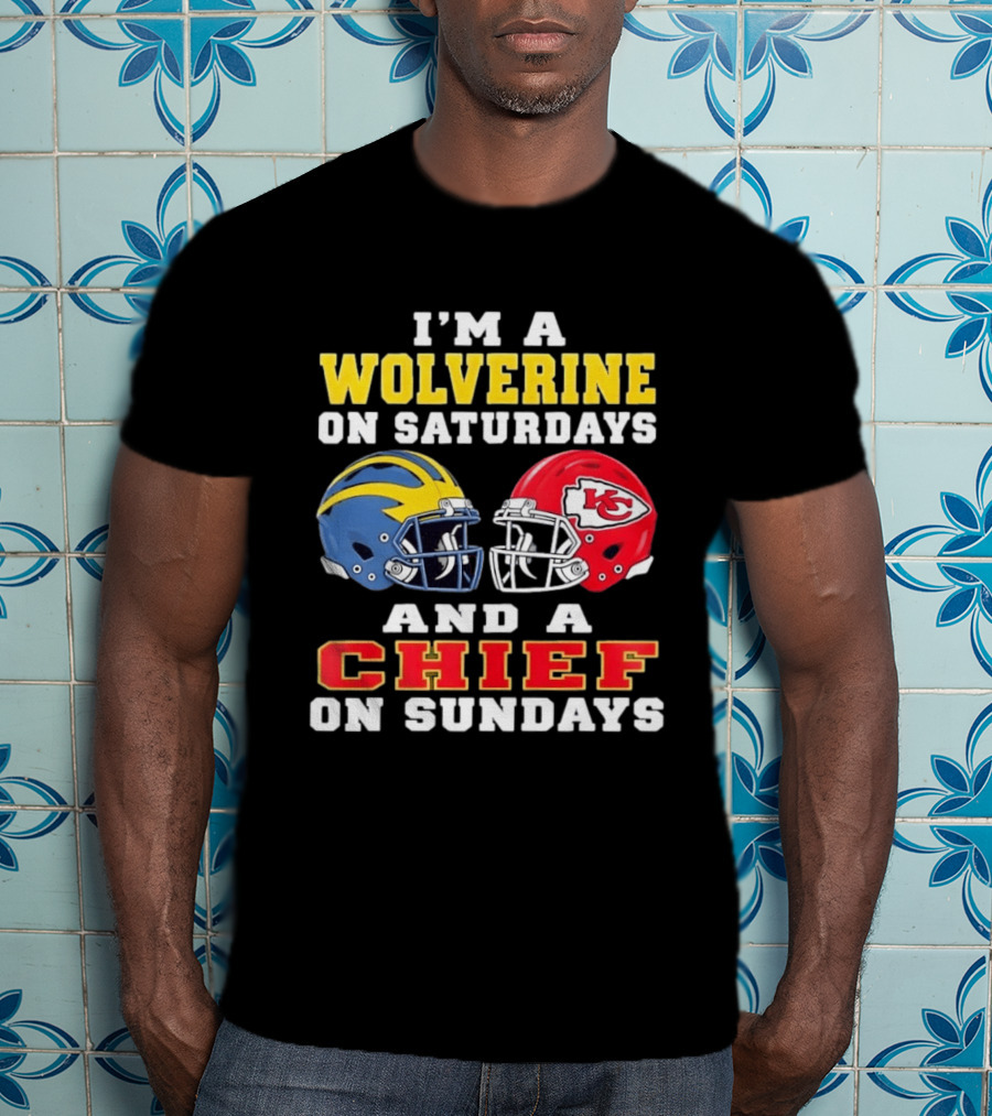 I'm A Wolverine On Saturdays And A Chief On Sundays Football Helmets Kansas City Sports Fan T-Shirt