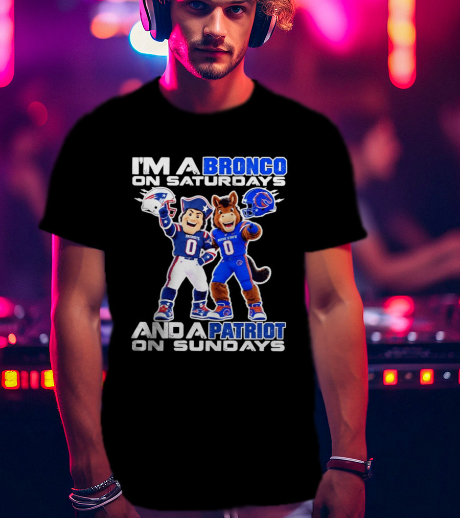 I'm A Bronco On Saturdays And A Patriot On Sundays Boise State Patriots Football Mascots T-Shirt