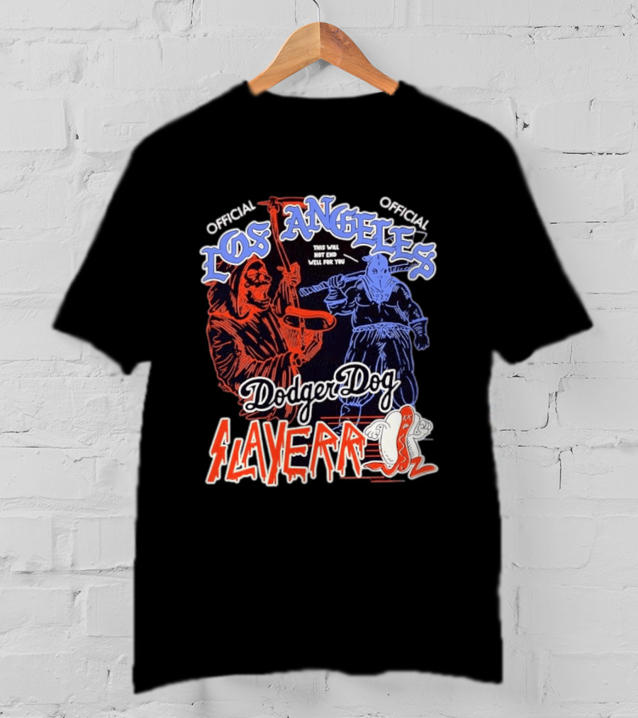 Los Angeles Official Dodger Dog Slayer This Will Not End Well For You T-Shirt