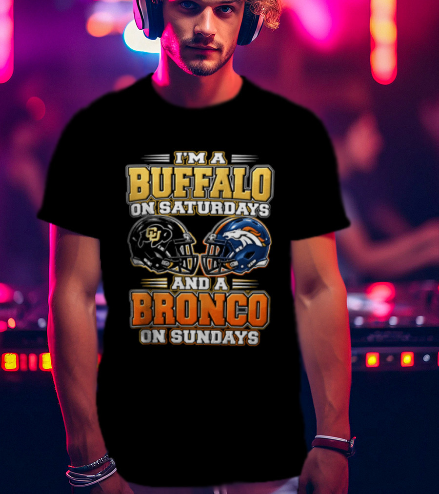I'm A Buffalo On Saturdays And A Bronco On Sundays Helmet T-Shirt