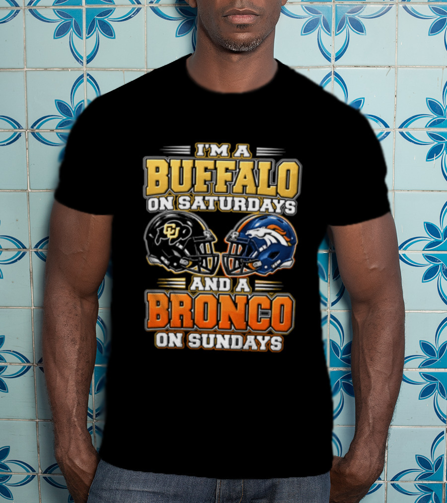 I'm A Buffalo On Saturdays And A Bronco On Sundays Helmet T-Shirt