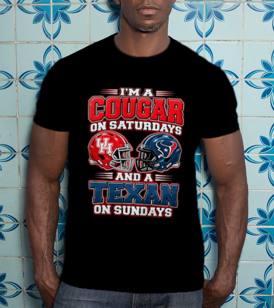 I'm A Cougar On Saturdays UH Helmet And A Texan On Sundays T-Shirt