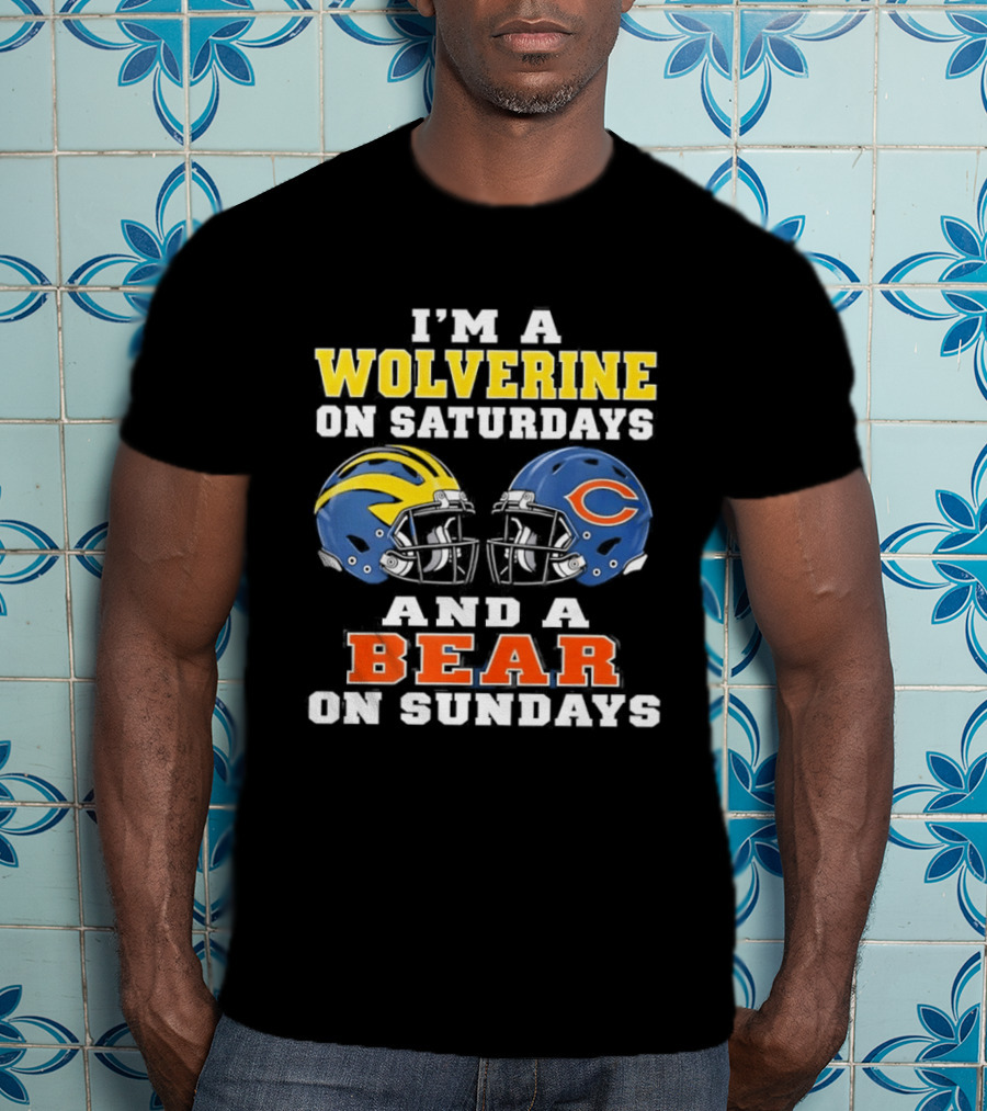 I'm A Wolverine On Saturdays And A Bear On Sundays Football Helmets Fan Gear T-Shirt