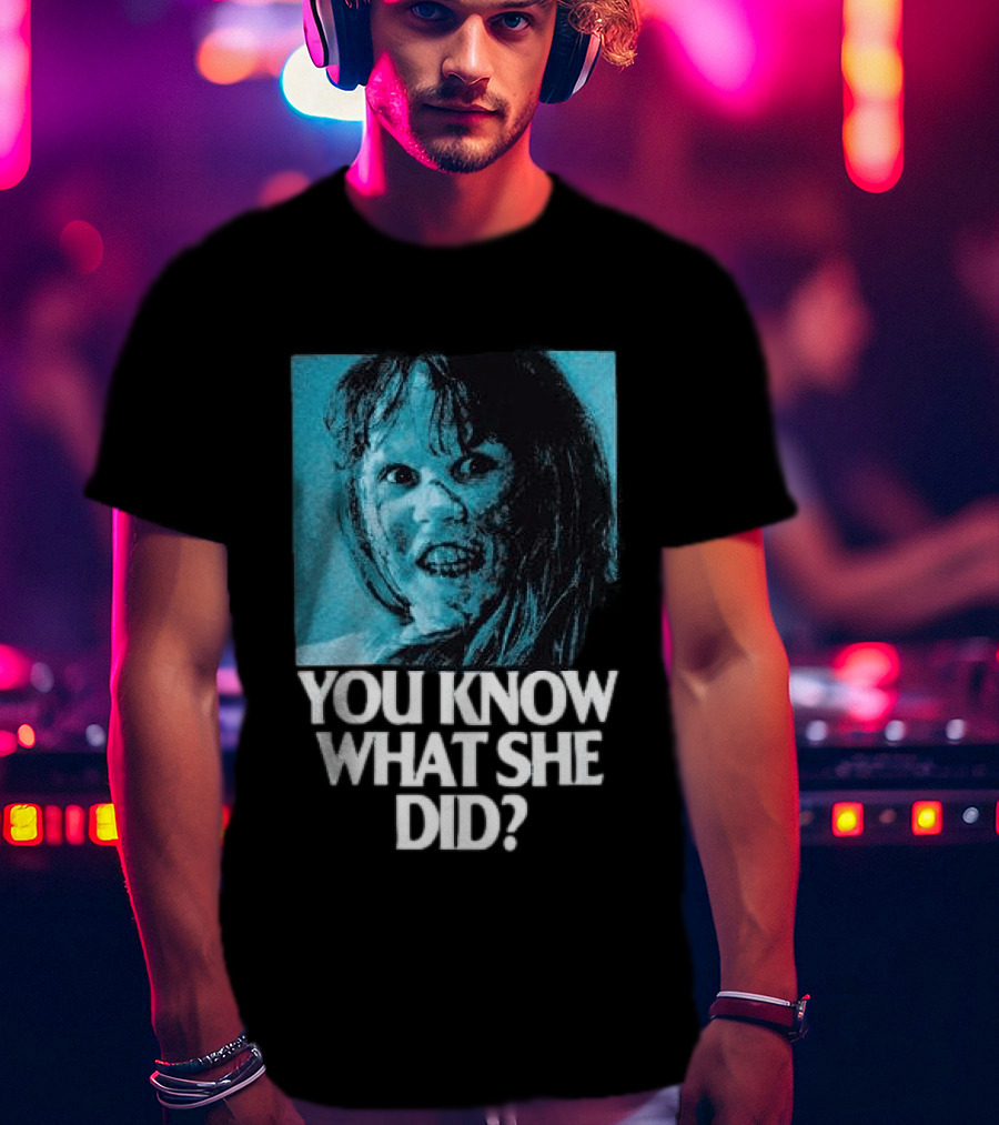 Octobers Very Own Store The Exorcist You Know What She Did Long Sleeve T-Shirt