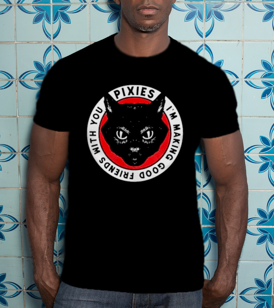 Pixies I'm Making Good Friends With You Cat T-Shirt