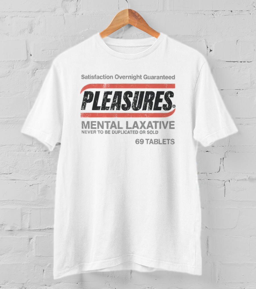 Satisfaction Overnight Guaranteed Pleasures Mental Laxative 69 Tablets Never To Be Duplicated Or Sold T-Shirt