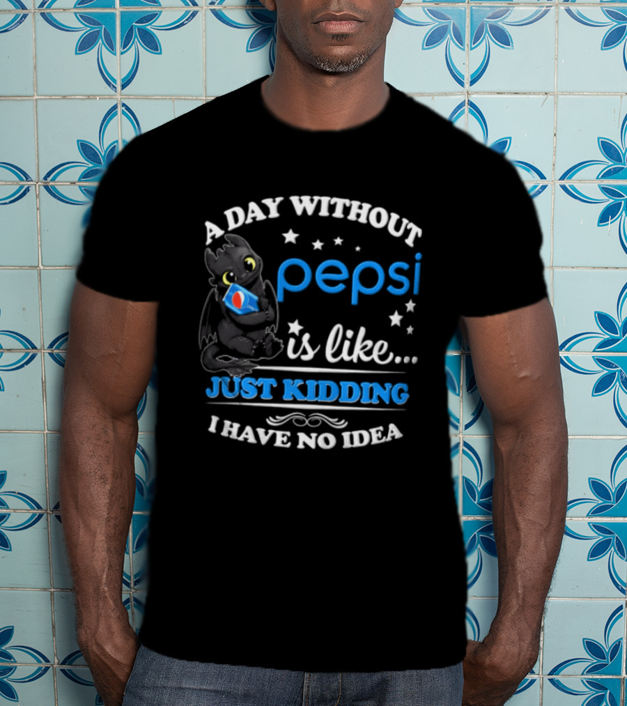 A Day Without Pepsi Is Like Just Kidding I Have No Idea Funny Dragon Holding Soda T-Shirt