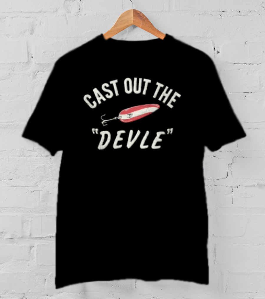 Cast Out The Devle Fishing Lure Hook Angling Adventure T-Shirt