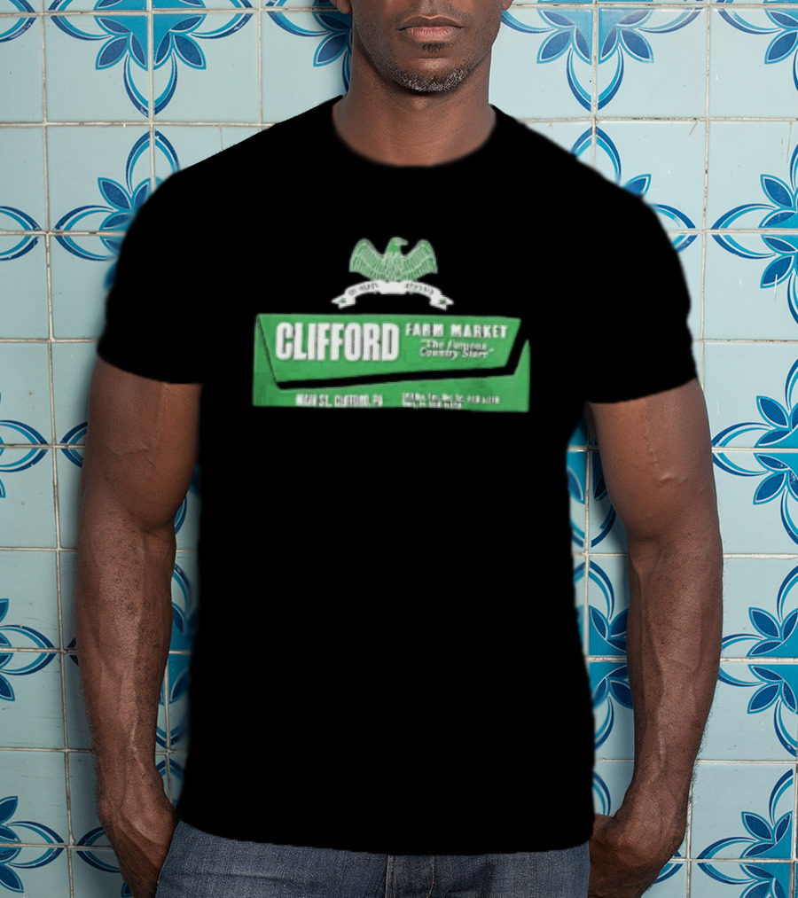 Clifford Farm Market Main St Clifford PA The Famous Country Store T-Shirt