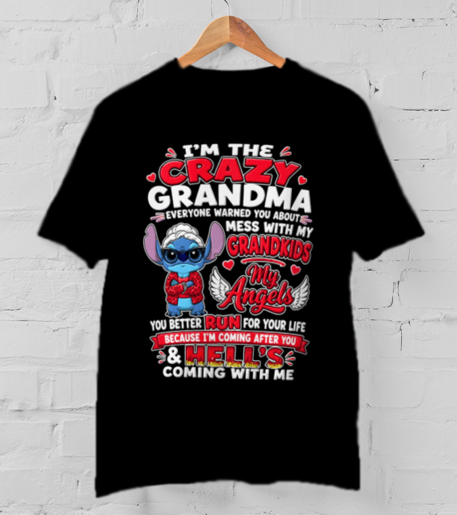 IM The Crazy Grandma Everyone Warned You About Mess With My Grandkids My Angels Run For Your Life Because Hell's Coming With Me T-Shirt