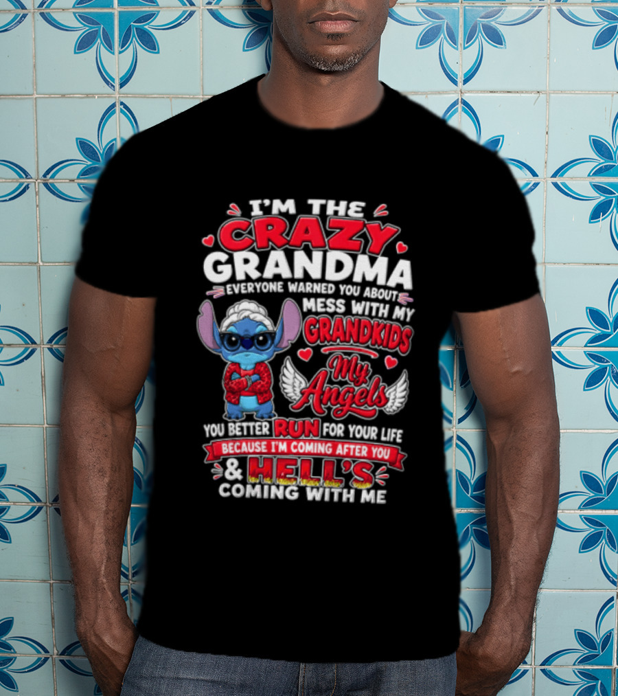 IM The Crazy Grandma Everyone Warned You About Mess With My Grandkids My Angels Run For Your Life Because Hell's Coming With Me T-Shirt