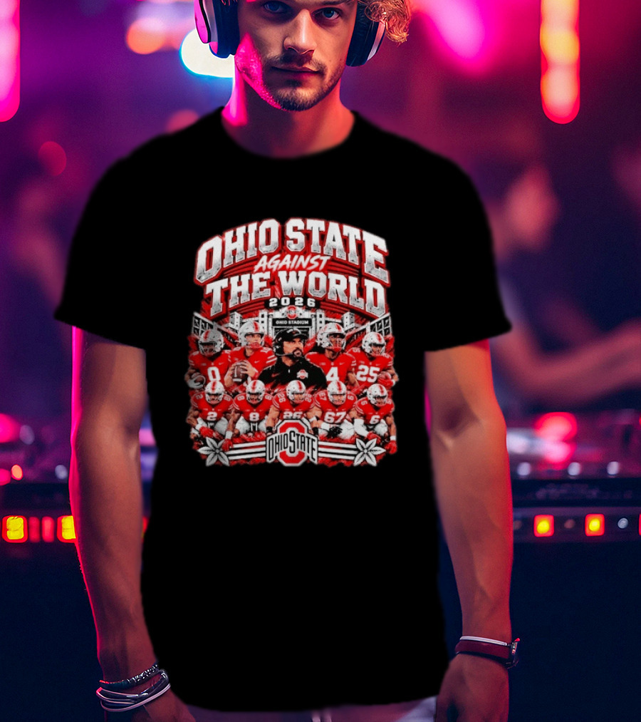 Ohio State Buckeyes Against The World 2026 Football Team Ohio Stadium T-Shirt