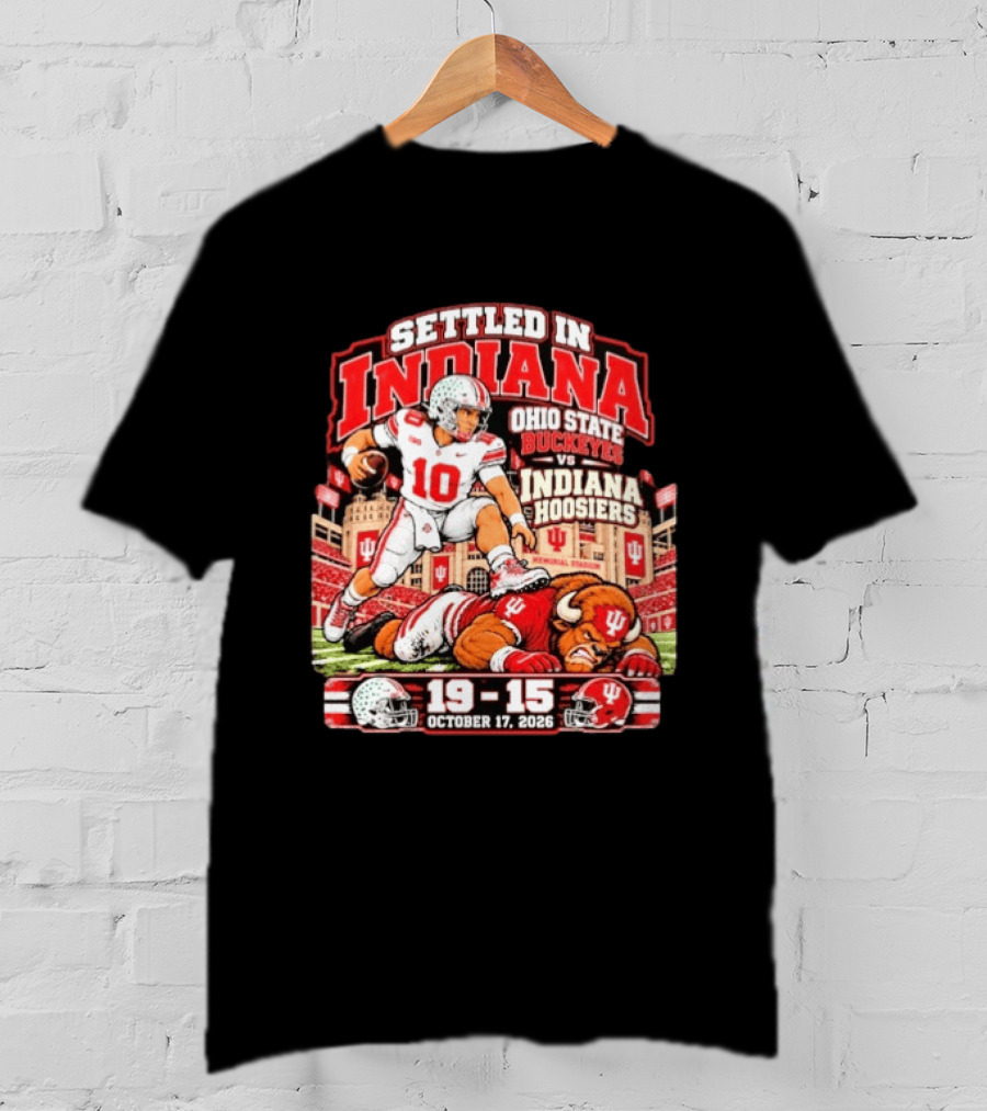 Settled In Indiana Ohio State Buckeyes Vs Indiana Hoosiers October 17 2026 19 15 T-Shirt
