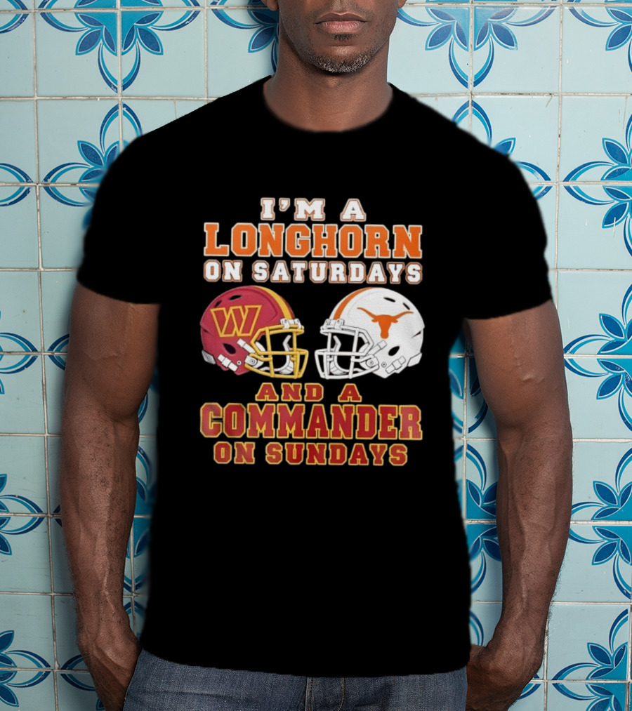 I'm A Longhorn On Saturdays And A Commander On Sundays Football Helmets T-Shirt