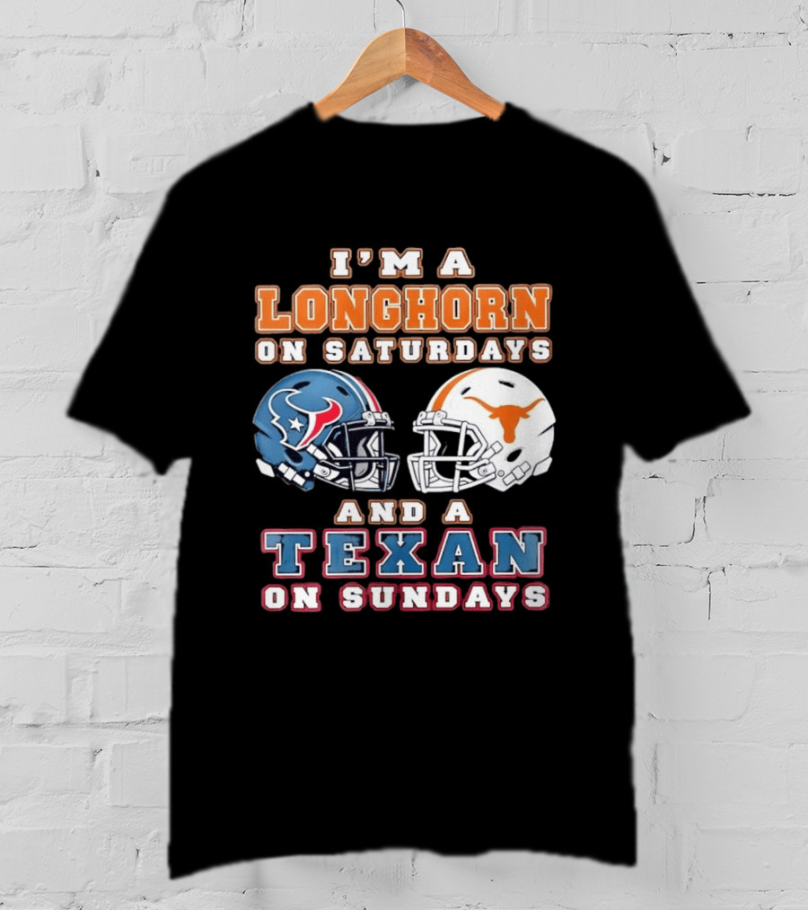 I'm A Longhorn On Saturdays Texas Football Helmets And A Texan On Sundays T-Shirt