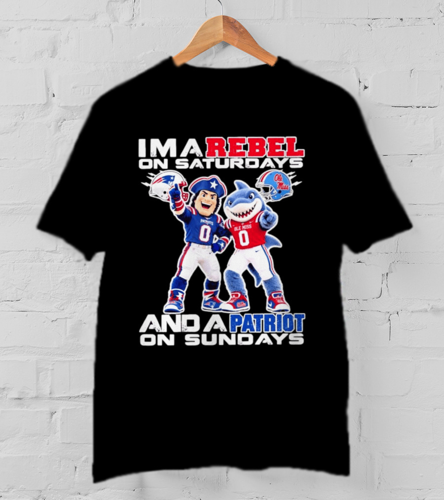 I'm A Rebel On Saturdays And A Patriot On Sundays Ole Miss And Patriots Football Mascots T-Shirt
