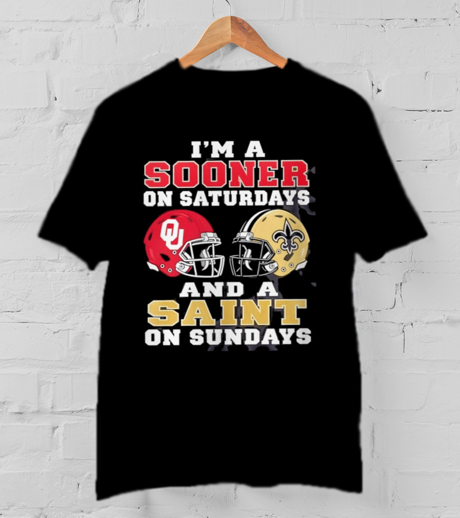 I'm A Sooner On Saturdays OU Helmet And A Saint On Sundays NFL Helmet T-Shirt