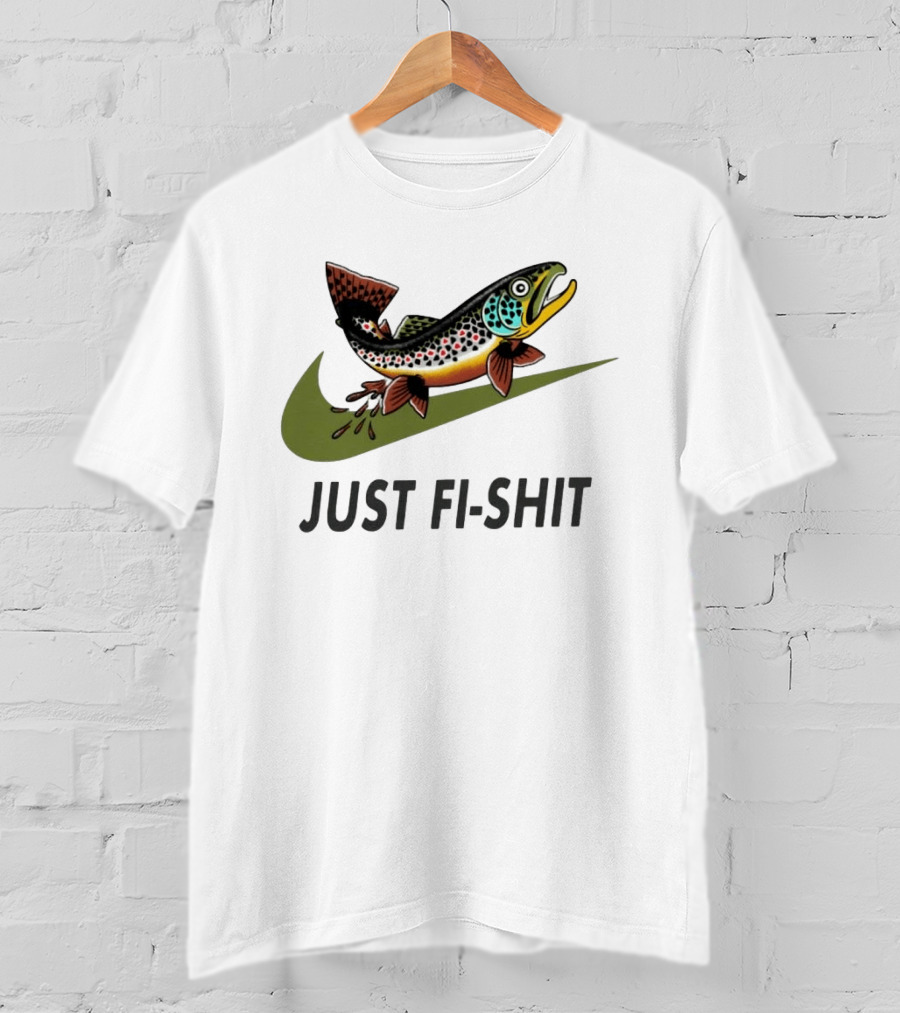 Nike Parody Just Fi Shit Trout Fish Fishing T-Shirt