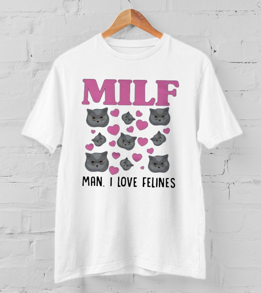 MILF Man I Love Felines Cat Lover Humor Cute Hearts T-Shirt