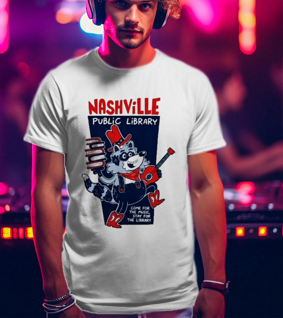 Nashville Public Library Come For The Music Stay For The Library Books Guitar Raccoon T-Shirt