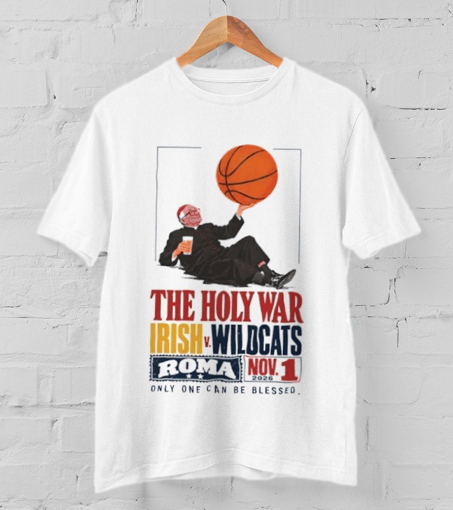 The Holy War Irish Vs Wildcats Roma 3 Only One Can Be Blessed T-Shirt