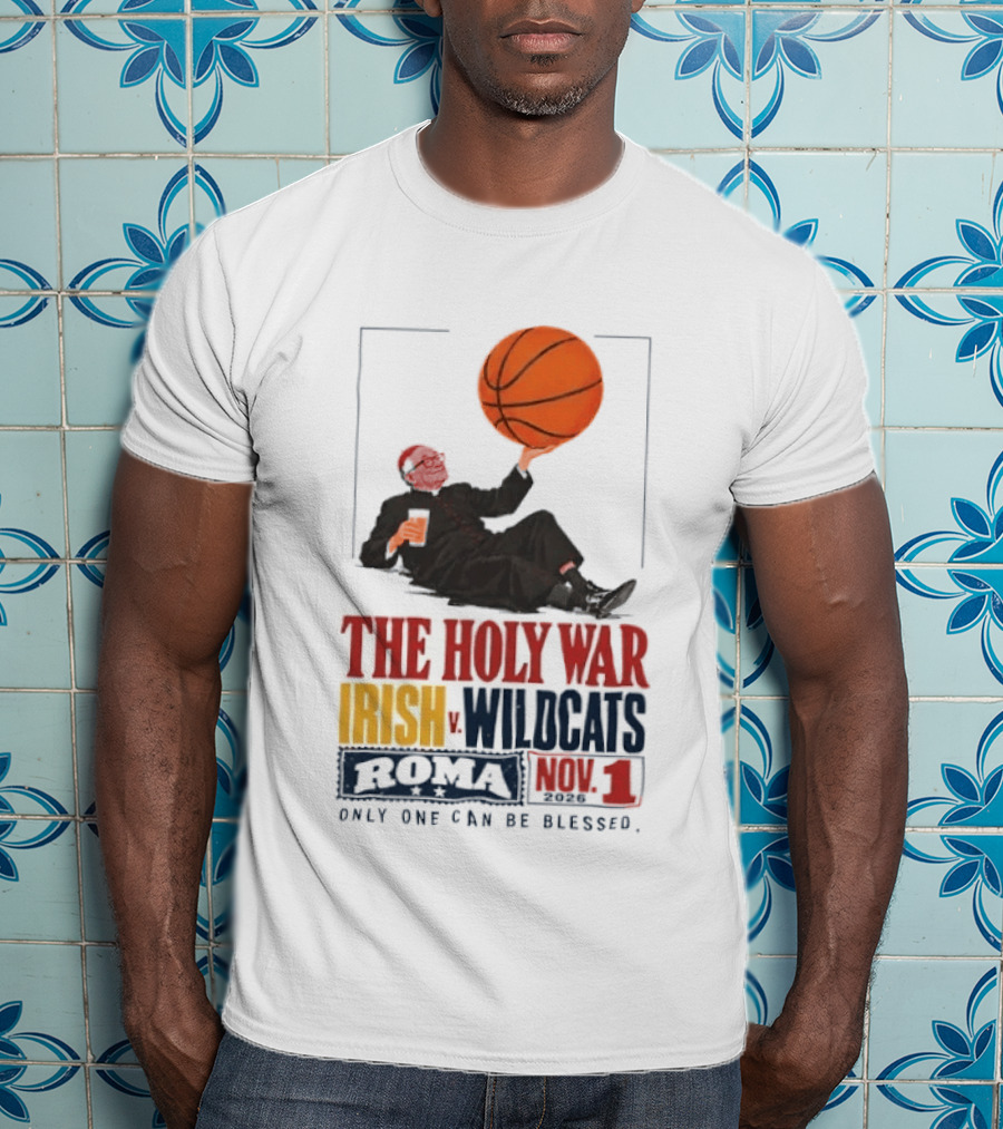 The Holy War Irish Vs Wildcats Roma 3 Only One Can Be Blessed T-Shirt