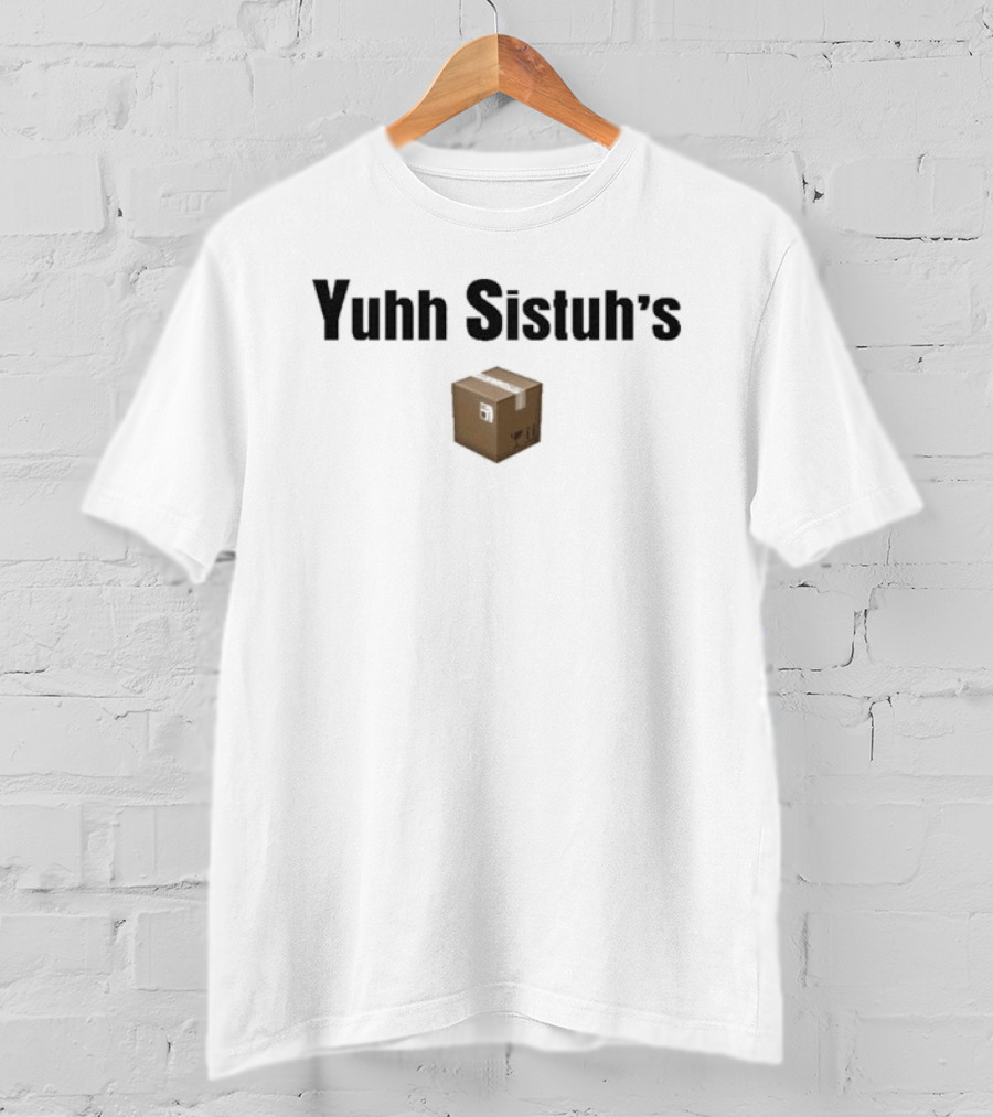 Yuhh Sistuh's Box T-Shirt