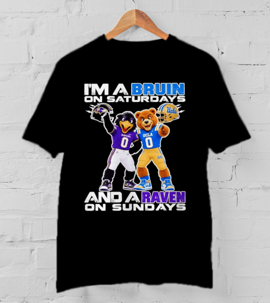 I'm A Bruin On Saturdays And A Raven On Sundays UCLA Ravens Football T-Shirt
