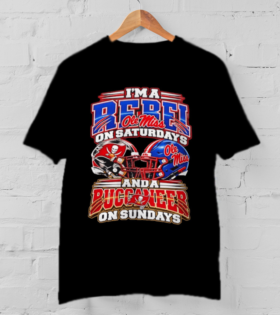 I'm A Rebel Ole Miss On Saturdays And A Buccaneer Tampa Bay On Sundays T-Shirt