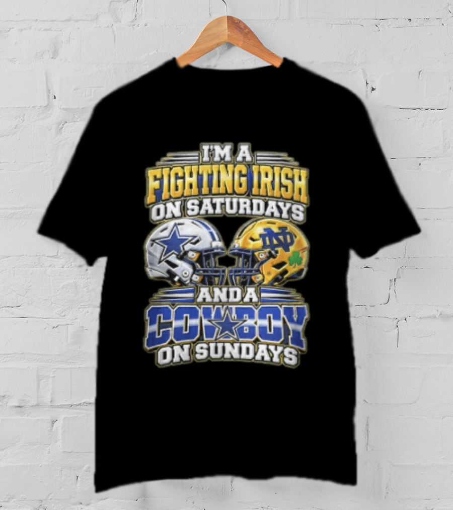 I'm A Fighting Irish On Saturdays And A Cowboy On Sundays T-Shirt
