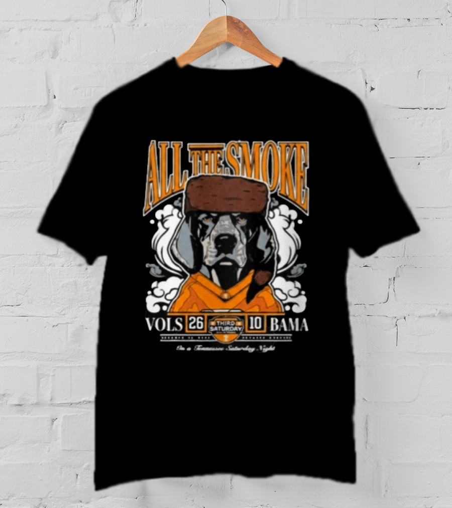 Tennessee Vols All The Smoke Third Saturday October Beat Bama 26 10 T-Shirt