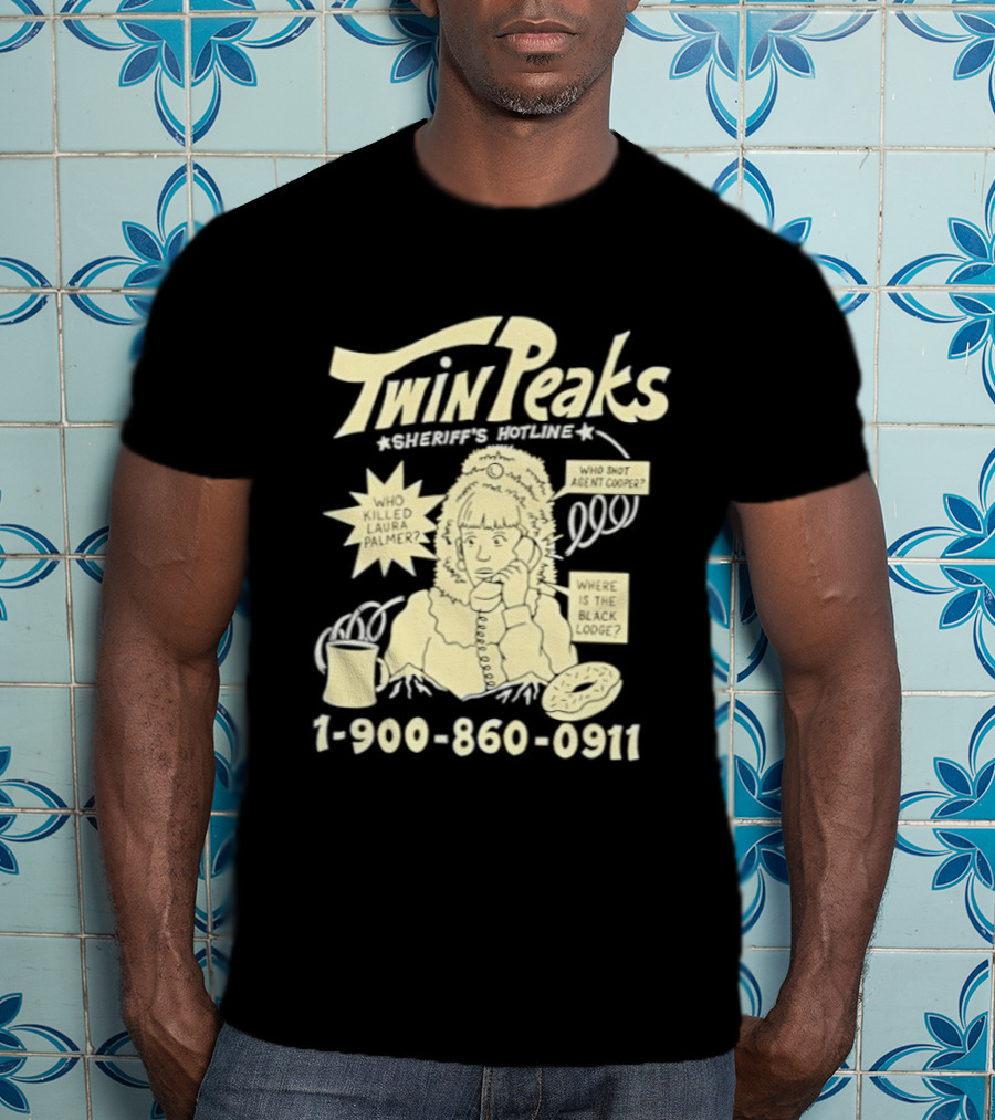Twin Peaks Sheriff's Hotline Who Killed Laura Palmer 1 900 860 0911 T-Shirt