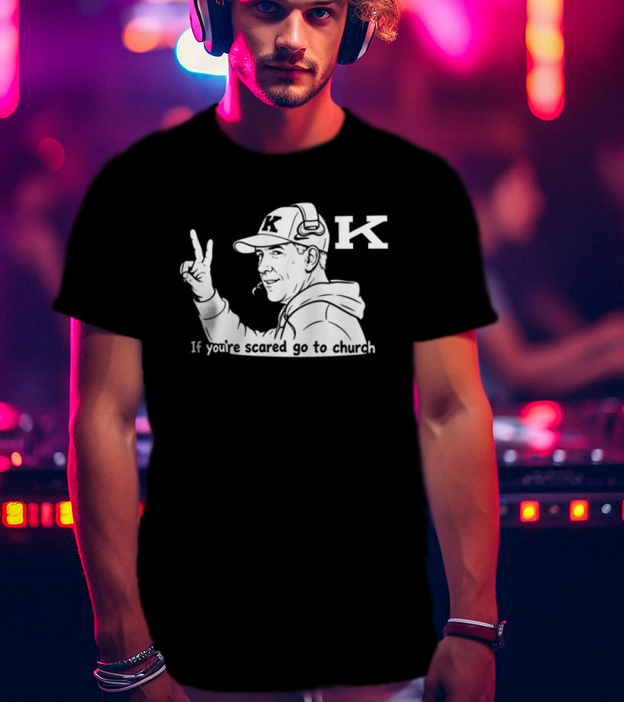 K Football Peace Sign Coach If You're Scared Go To Church T-Shirt