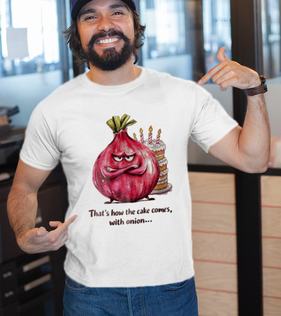 That's How The Cake Comes With Angry Red Onion T-Shirt