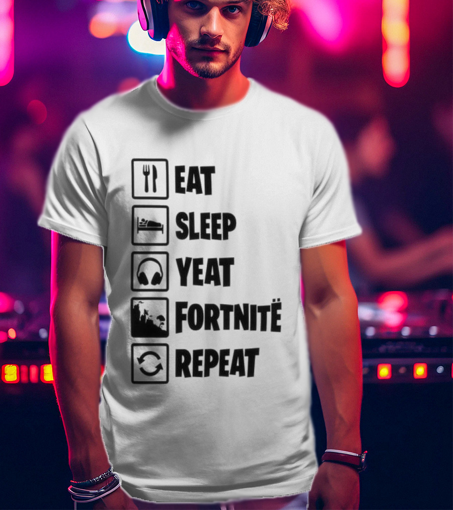 Eat Sleep Yeat Fortnite Repeat Gaming T-Shirt