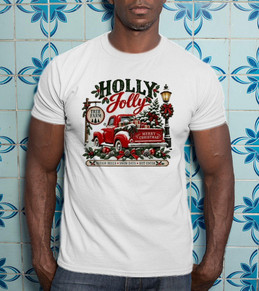 Holly Jolly Red Truck Merry Christmas Tree Farm Sleigh Bells Snow Days Hot Cocoa T-Shirt