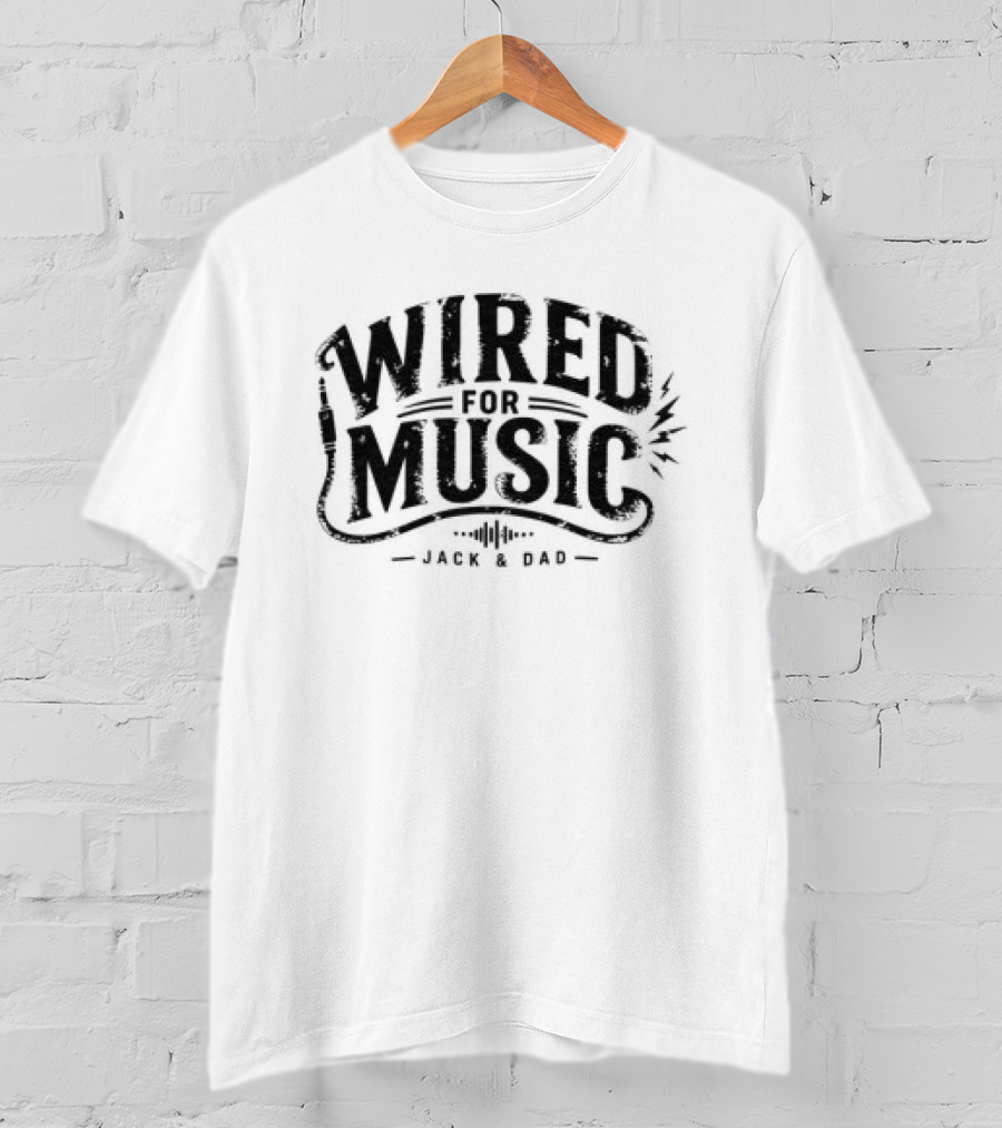Jackand Dad Store Wired For Music T-Shirt