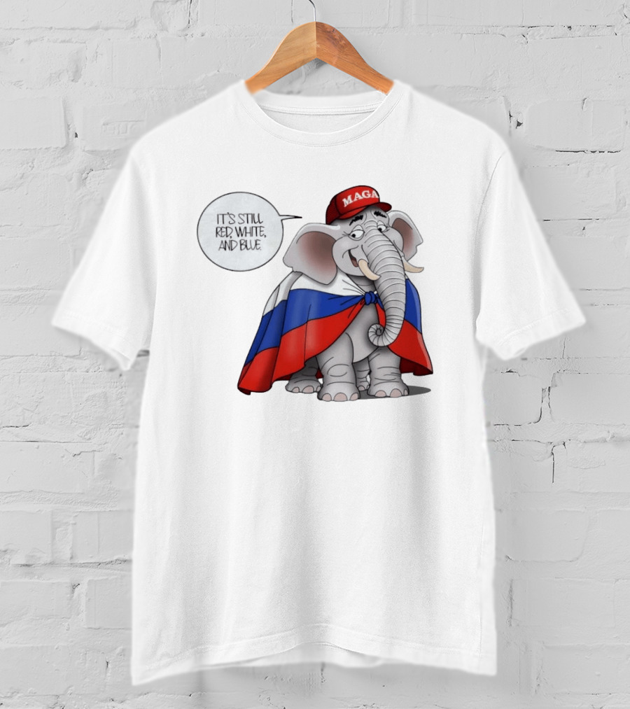 Elephant It's Still Red White And Blue MAGA T-Shirt