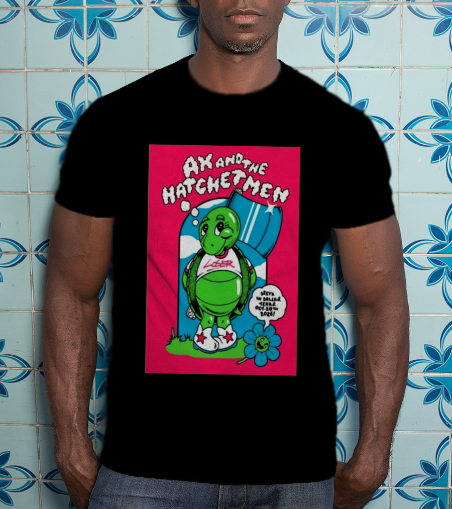 Ax And The Hatchetmen Tour 2026 Granada Theater Dallas Featuring Turtle And Flower T-Shirt